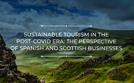 Sustainable Tourism in the Post- Covid Era: the Perspective of Spanish and Scottish Businesses