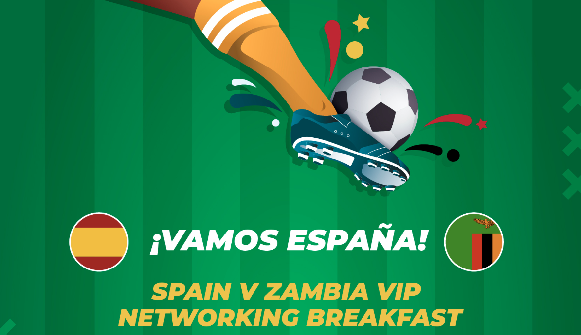 ¡VAMOS ESPAÑA! SPAIN V ZAMBIA VIP NETWORKING BREAKFAST