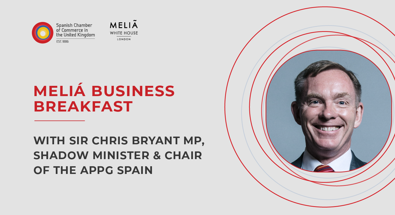MELIÁ BUSINESS BREAKFAST WITH SIR CHRIS BRYANT MP, SHADOW MINISTER & CHAIR OF THE APPG SPAIN