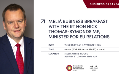 MELIÁ BUSINESS BREAKFAST WITH THE RT HON NICK THOMAS-SYMONDS MP, MINISTER FOR EU RELATIONS