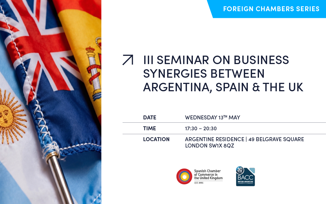 FOREIGN CHAMBERS SERIES: III SEMINAR ON BUSINESS SYNERGIES BETWEEN ARGENTINA, SPAIN AND THE UK