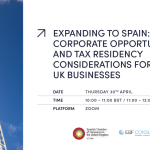 WEBINAR | EXPANDING TO SPAIN: CORPORATE OPPORTUNITIES AND TAX RESIDENCY CONSIDERATIONS FOR UK BUSINESSES