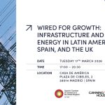 WIRED FOR GROWTH: INFRASTRUCTURE AND ENERGY IN LATIN AMERICA, SPAIN, AND THE UK