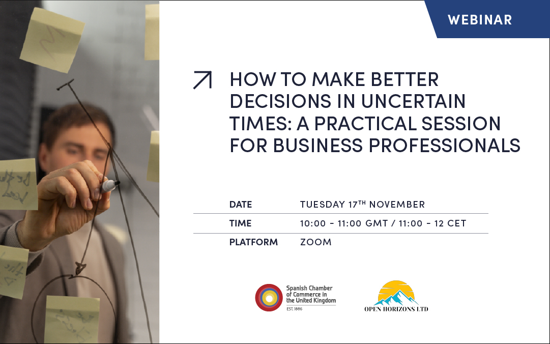 HOW TO MAKE BETTER DECISIONS IN UNCERTAIN TIMES: A PRACTICAL SESSION FOR BUSINESS PROFESSIONALS